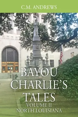 Bayou Charlie's Tales: Band II - Nord-Louisiana - Bayou Charlie's Tales: Volume II - North Louisiana