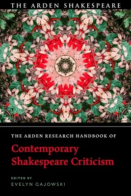 Das Arden Research Handbook der zeitgenössischen Shakespeare-Kritik - The Arden Research Handbook of Contemporary Shakespeare Criticism