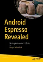 Android Espresso aufgedeckt: Automatisierte Ui-Tests schreiben - Android Espresso Revealed: Writing Automated Ui Tests