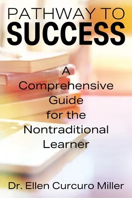 Der Weg zum Erfolg: Ein umfassender Leitfaden für Lernende, die nicht der Norm entsprechen - Pathway to Success: A Comprehensive Guide for the Nontraditional Learner
