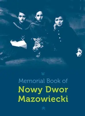 Gedenkbuch von Nowy-Dwor: Nowy Dwor Mazowiecki, Polen - Memorial Book of Nowy-Dwor: Nowy Dwor Mazowiecki, Poland