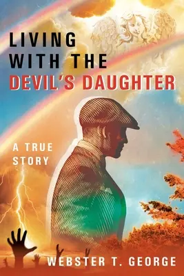 Leben mit der Tochter des Teufels: Eine wahre Geschichte - Living with the Devil's Daughter: A True Story