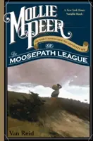 Mollie Peer: Oder die unterirdischen Abenteuer der Elchpfad-Liga - Mollie Peer: Or the Underground Adventure of the Moosepath League