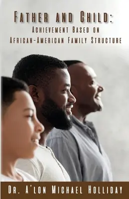 Vater und Kind: Leistung auf der Grundlage der afroamerikanischen Struktur - Father and Child: Achievement Based on African American Structure