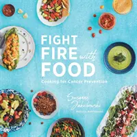 Feuer mit Essen bekämpfen: Kochen zur Krebsprävention - Fight Fire with Food: Cooking for Cancer Prevention
