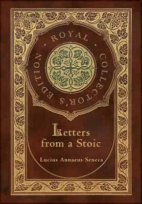 Briefe eines Stoikers (Vollständig) (Königliche Sammlerausgabe) (Laminiertes Hardcover mit Schutzumschlag) - Letters from a Stoic (Complete) (Royal Collector's Edition) (Case Laminate Hardcover with Jacket)