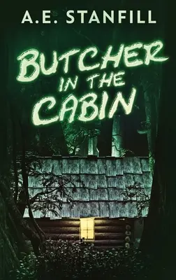 Der Schlächter in der Hütte: Hardcover-Großdruckausgabe - Butcher In The Cabin: Large Print Hardcover Edition