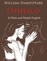 Othello neu erzählt in einfachem Englisch (eine moderne Übersetzung und die Originalversion) - Othello Retold In Plain and Simple English (A Modern Translation and the Original Version)