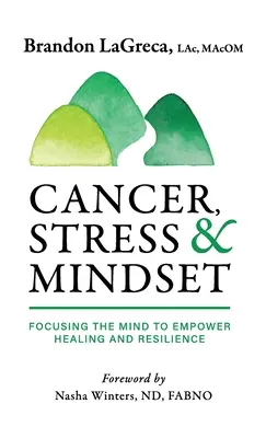 Krebs, Stress und Denkweise: Fokussierung des Geistes zur Förderung von Heilung und Widerstandsfähigkeit - Cancer, Stress & Mindset: Focusing the Mind to Empower Healing and Resilience