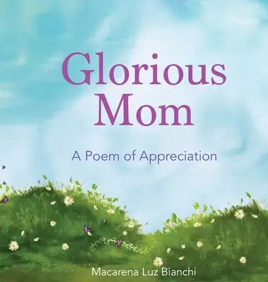 Glorreiche Mutter: Ein Gedicht der Wertschätzung - Glorious Mom: A Poem of Appreciation