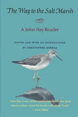 Der Weg zu den Salzwiesen: Ein John-Hay-Lesebuch - The Way to the Salt Marsh: A John Hay Reader