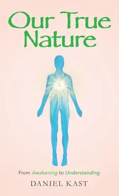 Unsere wahre Natur: Vom Erwachen zum Verstehen - Our True Nature: From Awakening to Understanding