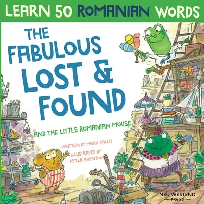 Das fabelhafte Fundbüro und die kleine rumänische Maus: Lache, während du 50 rumänische Wörter lernst mit diesem zweisprachigen Englisch-Rumänisch-Buch für Kinder - The Fabulous Lost & Found and the little Romanian mouse: Laugh as you learn 50 Romanian words with this bilingual English Romanian book for kids