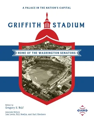 Ein Palast in der Hauptstadt der Nation: Das Griffith-Stadion, Heimat der Washington Senators - A Palace in the Nation's Capital: Griffith Stadium, Home of the Washington Senators