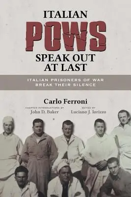 Italienische Kriegsgefangene melden sich endlich zu Wort: Italienische Kriegsgefangene brechen ihr Schweigen - Italian POWs Speak Out at Last: Italian Prisoners of War Break Their Silence