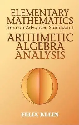 Elementarmathematik von einem fortgeschrittenen Standpunkt aus: Arithmetik, Algebra, Analysis - Elementary Mathematics from an Advanced Standpoint: Arithmetic, Algebra, Analysis