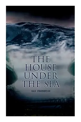 Das Haus unter dem Meer: Meeresabenteuer-Roman - The House Under the Sea: Sea Adventure Novel