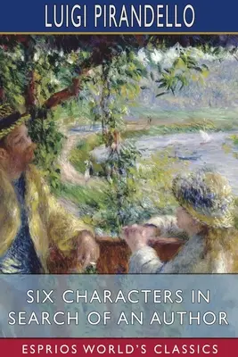 Sechs Charaktere auf der Suche nach einem Autor (Esprios Classics) - Six Characters in Search of an Author (Esprios Classics)