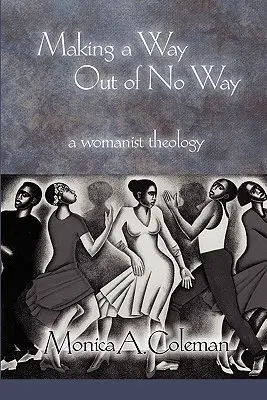 Aus dem Nichts einen Weg machen: Eine feministische Theologie - Making a Way Out of No Way: A Womanist Theology