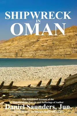 Schiffbruch im Oman: Ein Tagebuch über die Reisen und Leiden von Daniel Saunders, Jun - Shipwreck in Oman: A journal of the travels and sufferings of Daniel Saunders, Jun