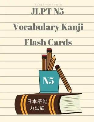 Jlpt N5 Wortschatz Kanji Karteikarten: Üben Sie den gesamten Wortschatz für den Japanese Language Proficiency Test N5 mit Kanji, Hiragana, Romaji und Englisch - Jlpt N5 Vocabulary Kanji Flash Cards: Practice Reading Full Vocabulary for Japanese Language Proficiency Test N5 with Kanji, Hiragana, Romaji and Engl
