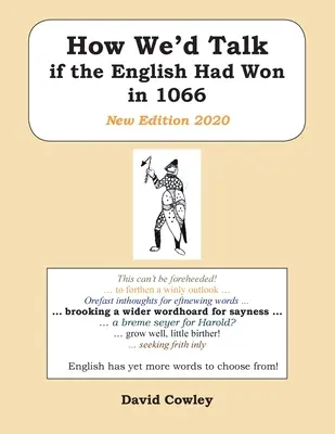 Wie wir reden würden, wenn die Engländer 1066 gesiegt hätten: Neue Ausgabe 2020 - How We'd Talk if the English Had Won in 1066: New Edition 2020