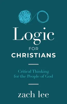 Logik für Christen: Kritisches Denken für das Volk Gottes - Logic for Christians: Critical Thinking for the People of God