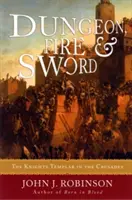Kerker, Feuer und Schwert: Die Tempelritter in den Kreuzzügen - Dungeon, Fire and Sword: The Knights Templar in the Crusades