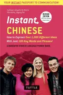 Instant Chinese: Wie man über 1.000 verschiedene Ideen mit nur 100 Schlüsselwörtern und -sätzen ausdrückt! (ein Sprachführer für Mandarin-Chinesisch & Diktat - Instant Chinese: How to Express Over 1,000 Different Ideas with Just 100 Key Words and Phrases! (a Mandarin Chinese Phrasebook & Dictio