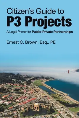 Leitfaden für Bürger zu P3-Projekten: Eine Rechtsfibel für öffentlich-private Partnerschaften - Citizen's Guide to P3 Projects: A Legal Primer for Public-Private Partnerships