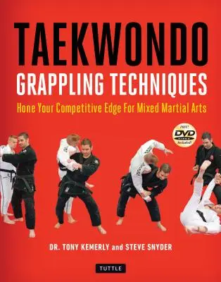 Taekwondo-Grappling-Techniken: Verbessern Sie Ihren Wettbewerbsvorteil im gemischten Kampfsport [inklusive Dvd] - Taekwondo Grappling Techniques: Hone Your Competitive Edge for Mixed Martial Arts [Dvd Included]