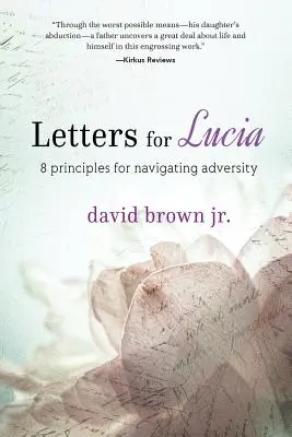 Briefe für Lucia: 8 Prinzipien zur Bewältigung von Widrigkeiten - Letters for Lucia: 8 Principles for Navigating Adversity