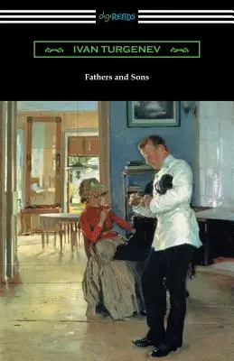 Väter und Söhne (Übersetzt von Constance Garnett mit einem Vorwort von Avrahm Yarmolinsky) - Fathers and Sons (Translated by Constance Garnett with a Foreword by Avrahm Yarmolinsky)