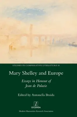 Mary Shelley und Europa: Aufsätze zu Ehren von Jean de Palacio - Mary Shelley and Europe: Essays in Honour of Jean de Palacio