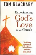 Gottes Liebe in der Kirche erfahren: Die fehlende Zutat in der heutigen Kirche und wie man sie zurückbringt - Experiencing God's Love in the Church: The Missing Ingredient in Today's Church and How to Bring It Back