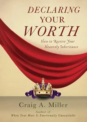 Erklären Sie Ihren Wert: Wie Sie Ihr himmlisches Erbe erhalten - Declaring Your Worth: How to Receive Your Heavenly Inheritance