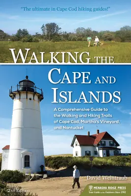 Wandern am Kap und auf den Inseln: Ein umfassender Führer zu den Spazier- und Wanderwegen von Cape Cod, Martha's Vineyard und Nantucket - Walking the Cape and Islands: A Comprehensive Guide to the Walking and Hiking Trails of Cape Cod, Martha's Vineyard, and Nantucket