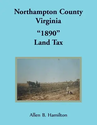 Northampton Grafschaft, Virginia 1890“ Grundsteuer“ - Northampton County, Virginia 1890