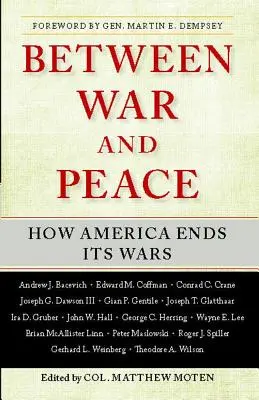 Zwischen Krieg und Frieden: Wie Amerika seine Kriege beendet - Between War and Peace: How America Ends Its Wars
