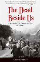 Die Toten neben uns: Eine Erinnerung an das Aufwachsen in Derry - The Dead Beside Us: A Memoir of Growing up in Derry