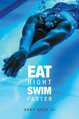 Richtig essen, schneller schwimmen: Ernährung für maximale Leistung - Eat Right, Swim Faster: Nutrition for Maximum Performance