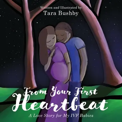 Vom ersten Herzschlag an: Eine Liebesgeschichte für meine IVF-Babys - From Your First Heartbeat: A Love Story for My IVF Babies