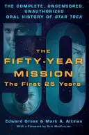 Die Fünfzig-Jahres-Mission: Die vollständige, unzensierte, unautorisierte mündliche Geschichte von Star Trek: Die ersten 25 Jahre - The Fifty-Year Mission: The Complete, Uncensored, Unauthorized Oral History of Star Trek: The First 25 Years