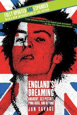 England's Dreaming, überarbeitete Ausgabe: Anarchie, Sex Pistols, Punk Rock und darüber hinaus - England's Dreaming, Revised Edition: Anarchy, Sex Pistols, Punk Rock, and Beyond