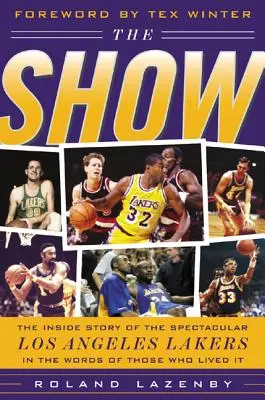 Die Show: Die Insider-Geschichte der spektakulären Los Angeles Lakers in den Worten derer, die sie erlebt haben - The Show: The Inside Story of the Spectacular Los Angeles Lakers in the Words of Those Who Lived It