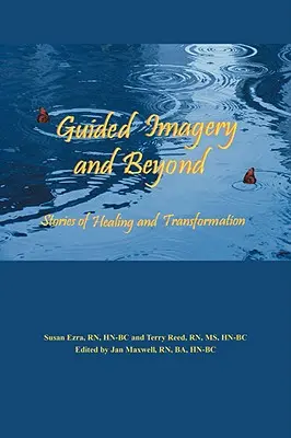 Geführte Bildersprache und mehr: Geschichten von Heilung und Transformation - Guided Imagery and Beyond: Stories of Healing and Transformation