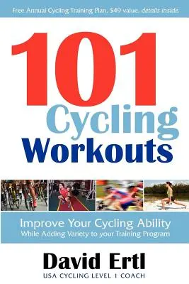 101 Radsport-Workouts: Verbessern Sie Ihre Radfahrfähigkeiten und bringen Sie Abwechslung in Ihr Trainingsprogramm - 101 Cycling Workouts: Improve Your Cycling Ability While Adding Variety to Your Training Program
