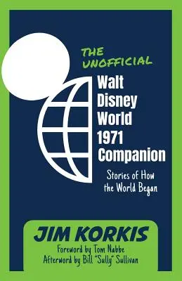 Der inoffizielle Walt Disney World 1971-Begleiter: Geschichten, wie die Welt begann - The Unofficial Walt Disney World 1971 Companion: Stories of How the World Began