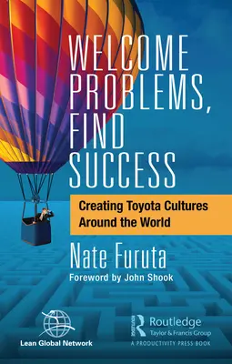 Probleme willkommen heißen, Erfolg finden: Toyota-Kulturen rund um die Welt schaffen - Welcome Problems, Find Success: Creating Toyota Cultures Around the World