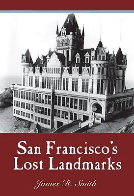 San Franciscos verlorene Wahrzeichen - San Francisco's Lost Landmarks